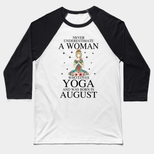 A Woman Who Loves Yoga And Was Born In August Baseball T-Shirt